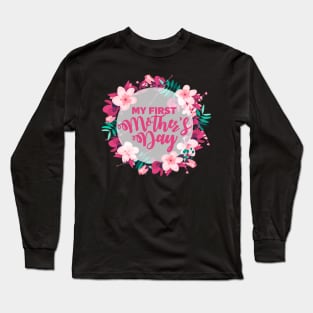 My First Mothers Day First Time Mom Gift Long Sleeve T-Shirt